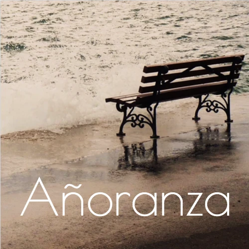 Anoranza beautiful Spanish word