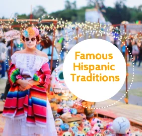 Famous Hispanic Traditions Spanish Learners Should Know